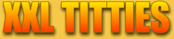 XXL TITTIES